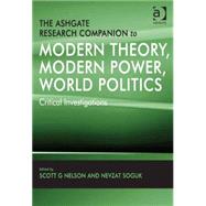 The Ashgate Research Companion to Modern Theory, Modern Power, World Politics: Critical Investigations by Soguk,Nevzat;Soguk,Nevzat, 9780754679073