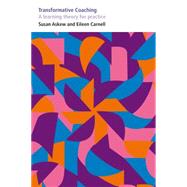 Transformative Coaching: A Learning Theory for Practice by Askew, Susan; Carnell, Eileen, 9780854739073