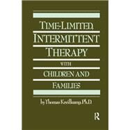 Time-Limited, Intermittent Therapy With Children And Families by Kreilkamp,Thomas, 9781138869073