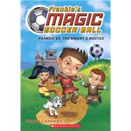 Frankie vs. The Knight's Nasties (Frankie's Magic Soccer Ball #5) by Lampard, Frank, 9781338089073