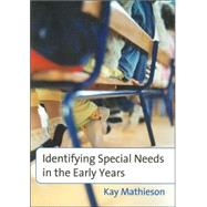 Identifying Special Needs in the Early Years by Kay Mathieson, 9781412929073