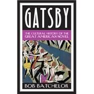 Gatsby The Cultural History of the Great American Novel by Batchelor, Bob, 9781442249073