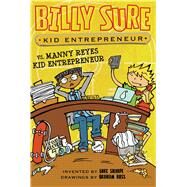 Billy Sure Kid Entrepreneur Vs. Manny Reyes Kid Entrepreneur by Sharpe, Luke; Ross, Graham, 9781481479073