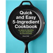 Quick and Easy 5-ingredient Cookbook by Kelly, Eileen, 9781646119073