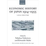 The Economic History of Japan: 1600-1990 Volume 3: Economic History of Japan, 1914-1955 by Nakamura, Takafusa; Odaka, Konosuke; Brannen, Noah S., 9780198289074