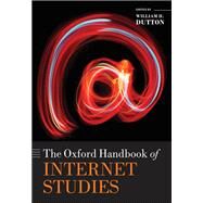 The Oxford Handbook of Internet Studies by Dutton, William H., 9780199589074