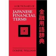 A Dictionary of Japanese Financial Terms by Dominic Williams, 9780203059074