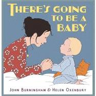 There's Going to Be a Baby by Burningham, John; Oxenbury, Helen, 9780763649074