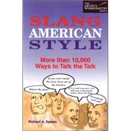 Slang American Style More Than 10,000 Ways to Talk the Talk by Spears, Richard, 9780844209074