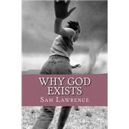 Why God Exists by Lawrence, Sam, 9781507679074