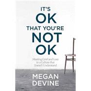 It's Ok That You're Not Ok by Devine, Megan; Nepo, Mark, 9781622039074