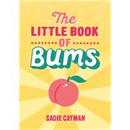 The Little Book of Bums by Cayman, Sadie, 9781849539074
