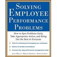 Solving Employee Performance Problems: How to Spot Problems Early, Take Appropriate Action, and Bring Out the Best in Everyone by Bruce, Anne; Hampel, Brenda; Lamont, Erika, 9780071769075
