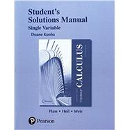 Student Solutions Manual Thomas' Calculus, Single Variable by Hass, Joel R.; Heil, Christopher E.; Weir, Maurice D., 9780134439075