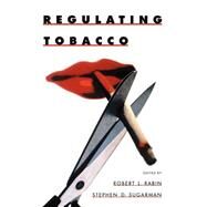 Regulating Tobacco by Rabin, Robert L.; Sugarman, Stephen D., 9780195139075