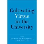 Cultivating Virtue in the University by Brant, Jonathan; Brooks, Edward; Lamb, Michael, 9780197599075
