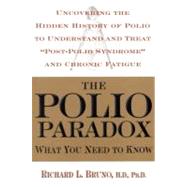 The Polio Paradox What You Need to Know by Bruno, Richard L., 9780446529075