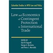 Law and Economics of Contingent Protection in International Trade by Edited by Kyle W. Bagwell , George A. Bermann , Petros C. Mavroidis, 9780521769075