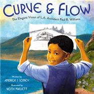 Curve & Flow The Elegant Vision of L.A. Architect Paul R. Williams by Loney, Andrea J.; Mallett, Keith, 9780593429075