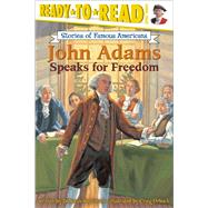 John Adams Speaks for Freedom Ready-to-Read Level 3 by Hopkinson, Deborah; Orback, Craig, 9780689869075