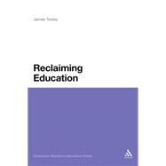 Reclaiming Education by Tooley, James, 9780826479075