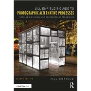 Jill Enfields Guide to Photographic Alternative Processes by Enfield, Jill, 9781138229075