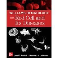 Williams Hematology: The Red Cell and Its Diseases by Prchal, Josef; Lichtman, Marshall, 9781264269075