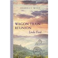Wagon Train Reunion by Ford, Linda, 9781410479075