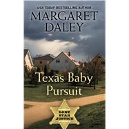 Texas Baby Pursuit by Daley, Margaret, 9781432879075