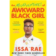 The Misadventures of Awkward Black Girl by Rae, Issa, 9781476749075