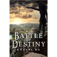 Battle of Destiny by Ba, Khayri, 9781514429075