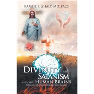 Divinity and Satanism and the Human Brains by Ghaly, Ramsis, M.d., 9781543449075