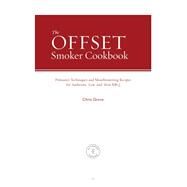 The Offset Smoker Cookbook by Grove, Chris, 9781612439075