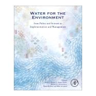 Water for the Environment by Horne, Avril; Webb, Angus; Stewardson, Michael; Richter, Brian; Acreman, Mike, 9780128039076
