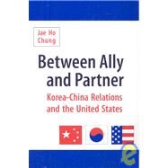 Between Ally and Partner by Chung, Jae Ho, 9780231139076