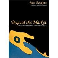 Beyond the Market by Beckert, Jens, 9780691049076