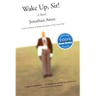Wake Up, Sir! A Novel by Ames, Jonathan, 9780743449076