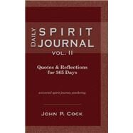 Daily Spirit Journal, vol. II : Quotes and Reflections for 365 Days by Cock, John P., 9780966509076