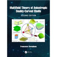 Multifield Theory of Anisotropic Doubly-Curved Shells by Francesco Tornabene, 9781003649076