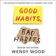 Good Habits, Bad Habits by Wood, Wendy, 9781250159076
