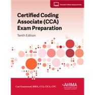 Certified Coding Associate (CCA) Exam Preparation, 10th Edition by Cari Greenwood, 9781584269076