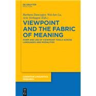 Viewpoint and the Fabric of Meaning by Dancygier, Barbara; Lu, Wei-lun; Verhagen, Arie, 9783110369076