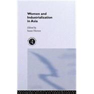 Women and Industrialization in Asia by Horton; Susan, 9780415129077