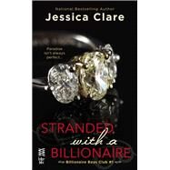 Stranded with a Billionaire by Clare, Jessica, 9780425269077