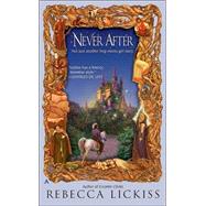 Never After by Lickiss, Rebecca, 9780441009077