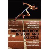 Brain and Body in Sport and Exercise Biofeedback Applications in Performance Enhancement by Blumenstein, Boris; Bar-Eli, Michael; Tenenbaum, Gershon, 9780471499077