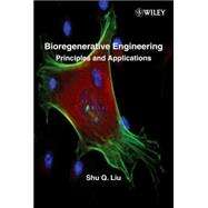 Bioregenerative Engineering Principles and Applications by Liu, Shu Q., 9780471709077