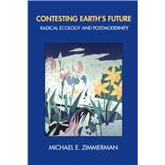 Contesting Earth's Future by Zimmerman, Michael E., 9780520209077