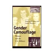 Gender Camouflage : Women and the U. S. Military by D'Amico, Francine, 9780814719077