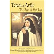 The Book of Her Life by Teresa of Avila; Kavanaugh, Kieran; Rodriguez, Otilio; Bilinkoff, Jodi, 9780872209077
